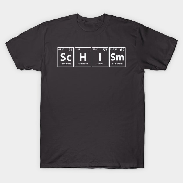 Schism (Sc-H-I-Sm) Periodic Elements Spelling T-Shirt by cerebrands